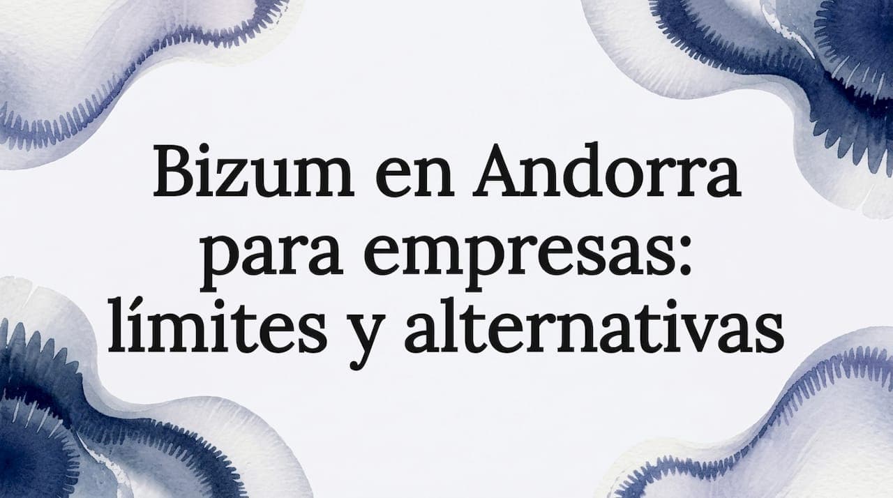 Bizum en Andorra para empresas: límites y alternativas