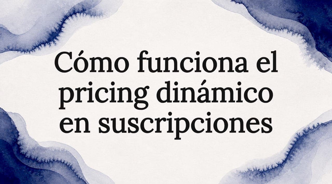 Cómo funciona el pricing dinámico en suscripciones