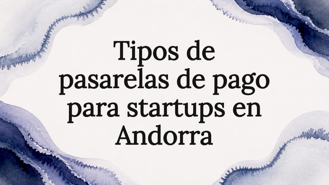 Tipos de pasarelas de pago para startups en andorra