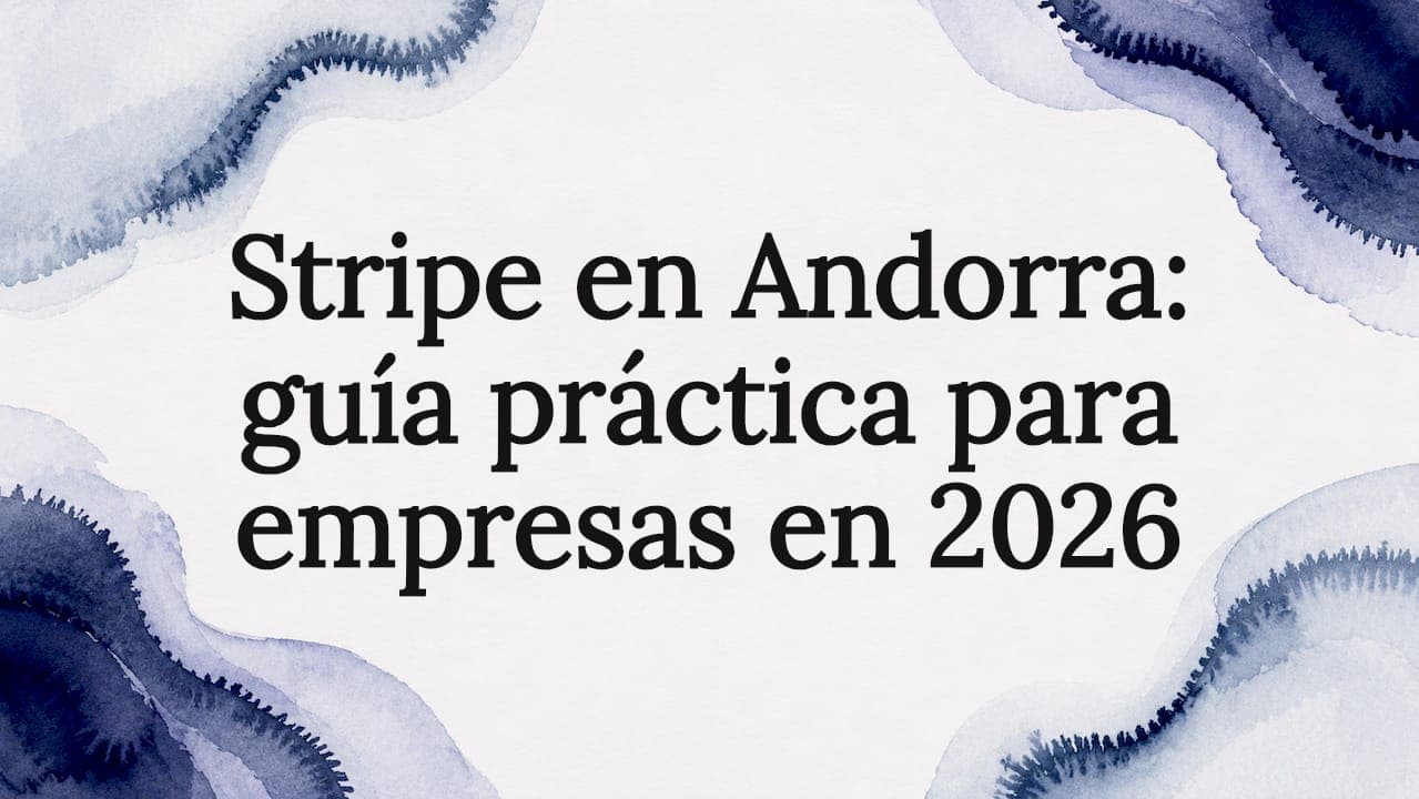 Stripe en Andorra: guía práctica para empresas en 2026